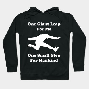 One giant leap for me, one small step for mankind Hoodie
